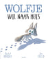 Prentenboek Hardcover - Wolfje wil naar huis - Rachel Bright - BezigeBijtjes